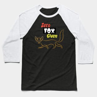 Zero Fox Given! Baseball T-Shirt